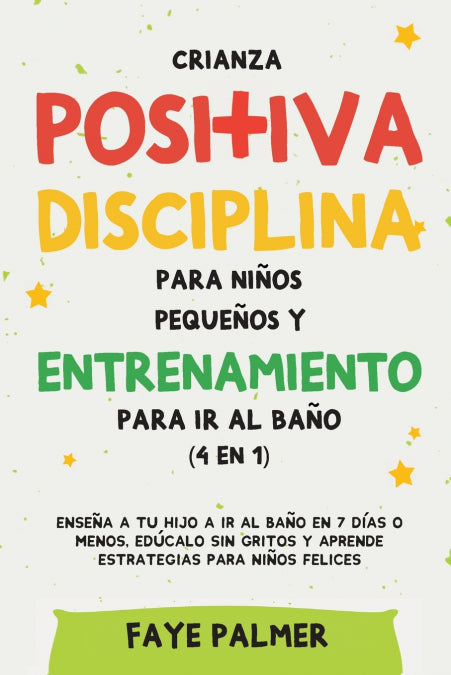 Crianza positiva, disciplina para niños pequeños y entrenamiento para ir al baño (4 en 1)